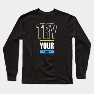 Try Your Best Long Sleeve T-Shirt